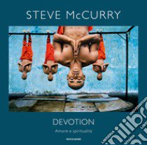 Devotion. Amore e spiritualità. Ediz. illustrata libro di McCurry Steve