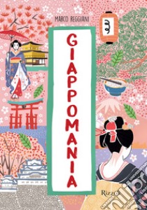 Giappomania. Ediz. a colori libro di Reggiani Marco