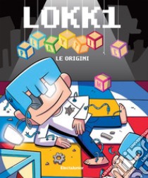 Lokk1 Playtime. Le origini libro di Lokk1