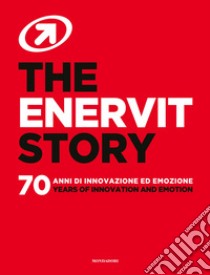 The Enervit story. 70 anni di innovazione ed emozione. Ediz. italiana e inglese libro di Cordero Lucia