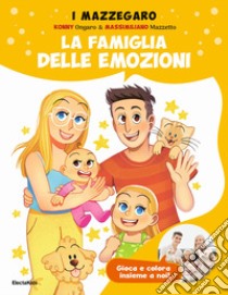 La famiglia delle emozioni. Gioca e colora insieme a noi. Ediz. a colori libro di I Mazzegaro