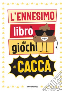 L'ennesimo libro dei giochi di cacca libro