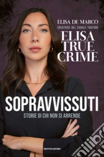 Sopravvissuti. Storie di chi non si arrende libro di De Marco Elisa