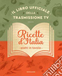 Ricette d'Italia. Piatti in tavola libro