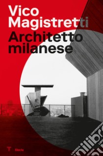 Vico Magistretti. Architetto milanese. Ediz. italiana e inglese libro di Neri G. (cur.)