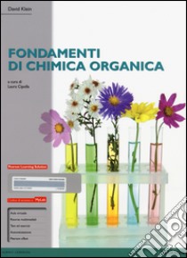 Fondamenti di chimica organica. Ediz. mylab. Con espansione online libro di Klein David; Cipolla L. (cur.)