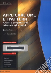 Applicare UML e i pattern. Analisi e progettazione orientata agli oggetti. Ediz. MyLab. Con e-text. Con Contenuto digitale per accesso on line libro di Larman Craig; Cabibbo L. (cur.)