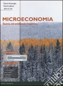 Microeconomia. Teoria ed evidenza empirica. Ediz. mylab. Con espansione online libro di Acemoglu Daron; Laibson David; List John A.