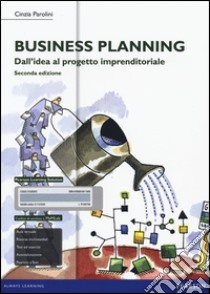 Business planning. Dall'idea al progetto imprenditoriale. Ediz. mylab. Con espansione online libro di Parolini Cinzia