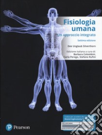 Fisiologia umana. Un approccio integrato. Con Contenuto digitale per download e accesso on line libro di Silverthorn Dee U.; Colombini B. (cur.); Perego C. (cur.); Rufini S. (cur.)