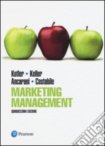 Marketing management. Ediz. mylab. Con eText. Con aggiornamento online libro di Kotler Philip; Keller Kevin; Ancarani Fabio