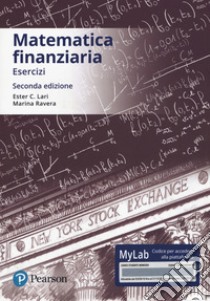 Matematica finanziaria. Esercizi. Ediz. mylab. Con Contenuto digitale per accesso on line libro di Lari Ester Cesarina; Ravera Marina