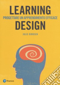 Learning design. Progettare un apprendimento efficace libro di Dirksen Julie