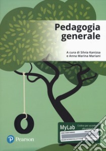 Pedagogia generale. Ediz. mylab. Con Contenuto digitale per accesso on line libro di Kanizsa S. (cur.); Mariani A. M. (cur.)