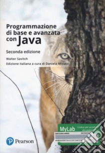 Programmazione di base e avanzata con Java. Ediz. Mylab. Con Contenuto digitale per download e accesso on line libro di Savitch Walter; Micucci D. (cur.)