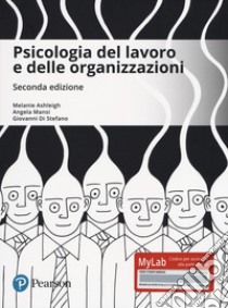 Psicologia del lavoro e delle organizzazioni. Ediz. MyLab. Con aggiornamento online libro di Di Stefano Giovanni; Ashleigh Melanie; Mansi Angela