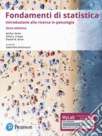 Fondamenti di statistica. Introduzione alla ricerca psicologica. Ediz. Mylab libro di Aron Arthur; Coups Elliot J.; Aron Elaine; Antonucci G. (cur.)