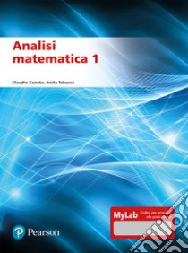 Analisi matematica 1. Ediz. mylab libro di Canuto Claudio; Tabacco Anita