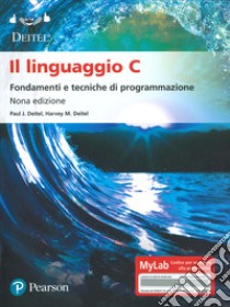 Il linguaggio C. Fondamenti e tecniche di programmazione. Ediz. Mylab. Con espansione online. Con espansione online libro di Deitel Paul J.; Deitel Harvey M.