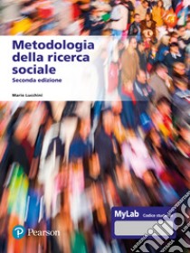 Metodologia della ricerca sociale. Ediz. MyLab. Con Contenuto digitale per accesso on line libro di Lucchini Mario