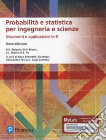 Probabilità e statistica per ingegneria e scienze. Strumenti e applicazioni in R. Ediz. MyLab. Con Contenuto digitale per accesso on line libro di Walpole R. E.; Myers R. H.; Myers S. L.; Arboretti R. (cur.); Negri I. (cur.); Petrucci A. (cur.)