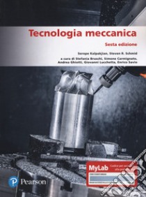 Tecnologia meccanica. Ediz. MyLab libro di Kalpakjian Serope; Schmid Steven R.