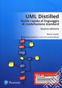 UML distilled. Guida rapida al linguaggio di modellazione standard. Ediz. mylab. Con Contenuto digitale per accesso on line libro di Fowler Martin; Baresi L. (cur.)