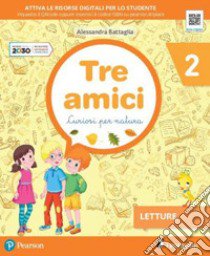 Tre amici. Curiosi per natura. Per la Scuola elementare. Con e-book. Con espansione online. Vol. 2 libro di Battaglia Alessandra; Riboldi Lorena