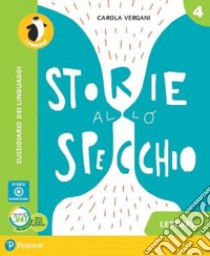 Storie allo specchio. Per la 4ª classe elementare. Con e-book. Con espansione online libro di AA VV  