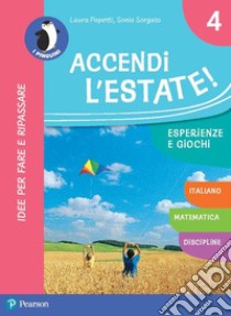 Accendi l'estate. Per la Scuola elementare. Con espansione online. Vol. 4 libro di Papetti Laura; Sorgato Sonia