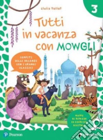 Tutti in vacanza con Mowgli. Per la Scuola elementare. Con e-book. Vol. 3 libro di Tollot Clelia; Assandri Giuseppe