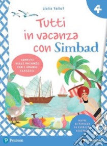 Tutti in vacanza con Simbad. Per la Scuola elementare. Con e-book. Vol. 4 libro di Tollot Clelia; Assandri Giuseppe