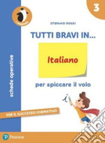 Tutti bravi in... italiano. Per la Scuola elementare. Con espansione online. Vol. 3 libro di Rossi Stefano