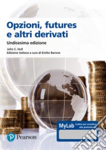 Opzioni, futures e altri derivati. Ediz. MyLab libro di Hull John C.; Barone E. (cur.)