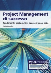 Project management di successo. Ediz. MyLab. Con Contenuto digitale per accesso on line libro di Momola Fabio