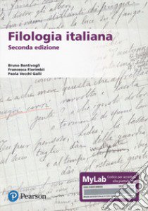 Filologia italiana. Ediz. MyLab libro di Bentivogli Bruno; Florimbii Francesca; Vecchi Galli Paola