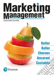 Marketing management libro di Kotler Philip; Keller Kevin; Ancarani Fabio