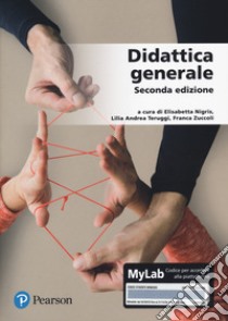 Didattica generale. Ediz. mylab libro di Nigris E. (cur.); Teruggi L. A. (cur.); Zuccoli F. (cur.)