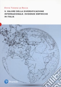 Il valore della diversificazione internazionale. Evidenze empiriche in Italia libro di La Rocca Elvira Tiziana