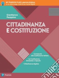 Cittadinanza e Costituzione. Per le Scuole superiori. Con e-book. Con espansione online libro di Pasquino Gianfranco