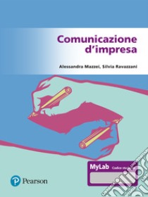 Comunicazione d'impresa. Ediz. Mylab. Con Contenuto digitale per accesso on line libro di Mazzei Alessandra; Ravazzani Silvia