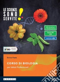 Scienze sono servite! Corso di biologia. Per le Scuole superiori. Con e-book. Con espansione online (Le) libro di Festa Enrico