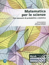 Matematica per le scienze. Con elementi di probabilità e statistica. Con Contenuto digitale per download e accesso on line libro di Barbero Stefano; Mosconi Sunra J. N.; Portaluri Alessandro