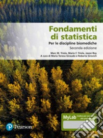 Fondamenti di statistica. Per le discipline biomediche. Ediz. MyLab libro di Triola Marc M.; Triola Mario F.; Giraudo M. T. (cur.); Sirovich R. (cur.)