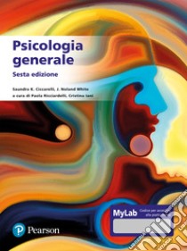 Psicologia generale. Ediz. Mylab. Con aggiornamento online libro di Ciccarelli Saundra K.; White J. Noland; Ricciardelli P. (cur.); Iani C. (cur.)