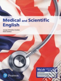 Medical and scientific English. Ediz. MyLab. Con Contenuto digitale per accesso on line libro di D'Andria Ursoleo Jacopo; Gralton Kate