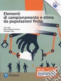 Elementi di campionamento e stima da popolazioni finite. Ediz. MyLab. Con Contenuto digitale per accesso on line libro di Tillé Yves; Dickson Maria Michela; Espa Giuseppe