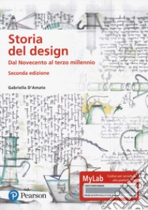 Storia del design. Dal Novecento al terzo millennio. Ediz. MyLab. Con Contenuto digitale per download e accesso on line libro di D'Amato Gabriella