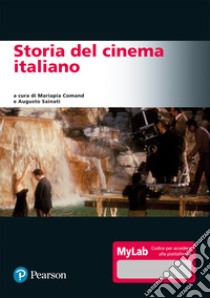 Storia del cinema italiano. Ediz. MyLab. Con espansione online libro di Comand M. (cur.); Sainati A. (cur.)