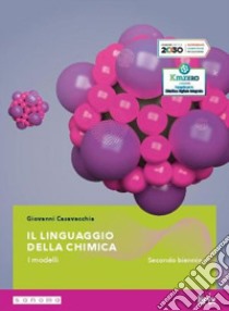 Linguaggio della chimica. Per il secondo biennio delle Scuole superiori. Con e-book. Con espansione online (Il) libro di Casavecchia Giovanni